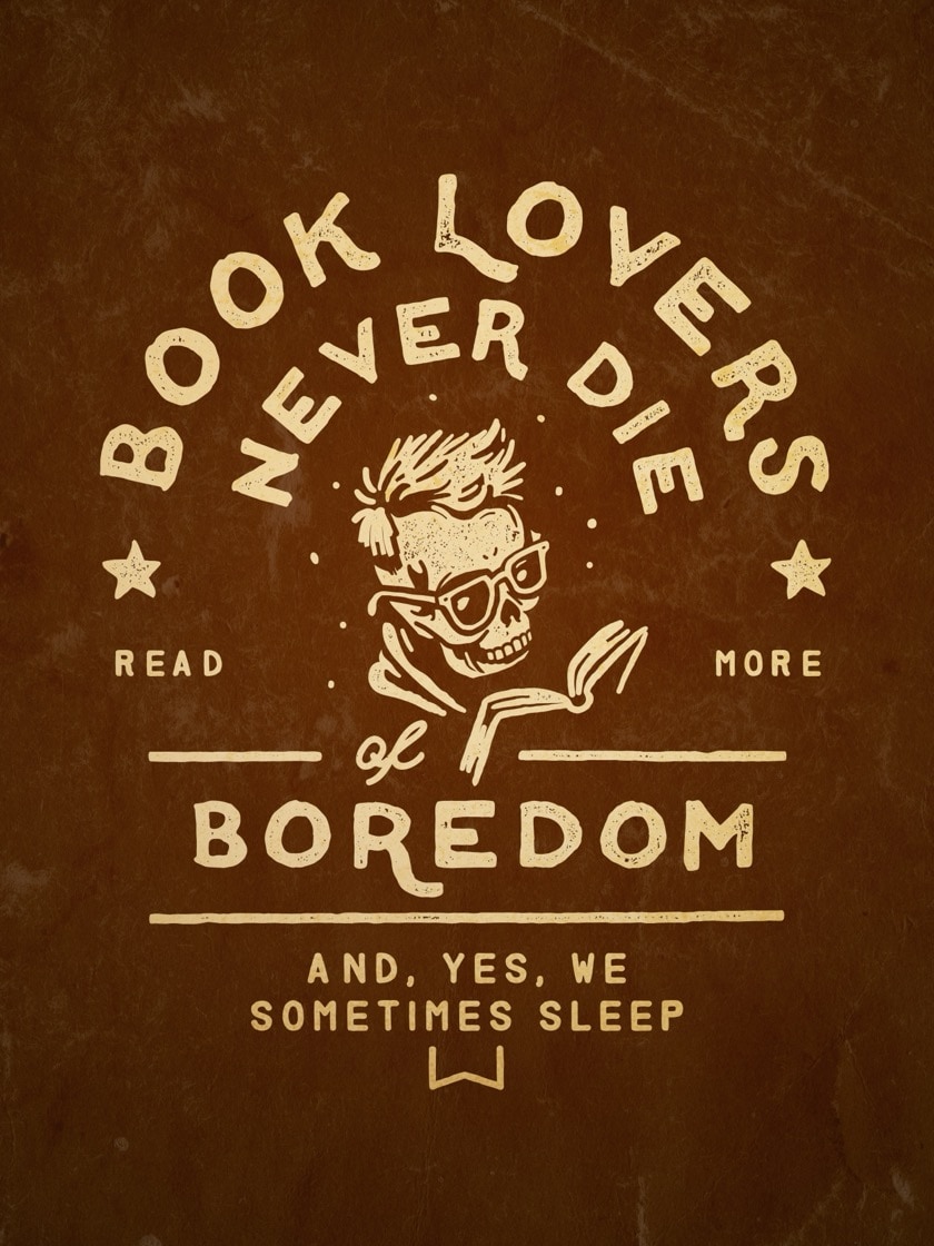 Book lovers never die of boredom dark&nbsp;humor